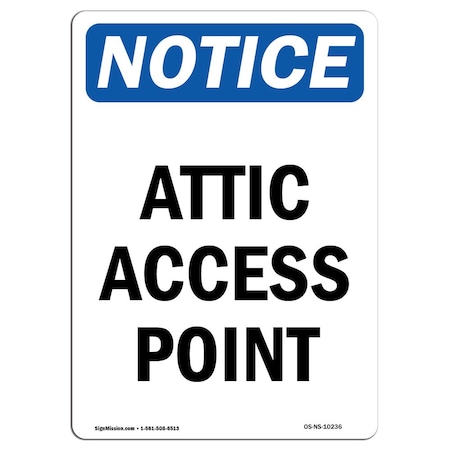 Signmission Safety Sign, OSHA Notice, 24" Height, Attic Access Point Sign, Portrait OS-NS-D-1824-V-10236